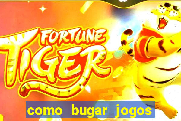 como bugar jogos de cassino